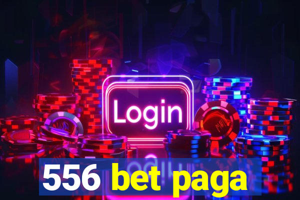 556 bet paga